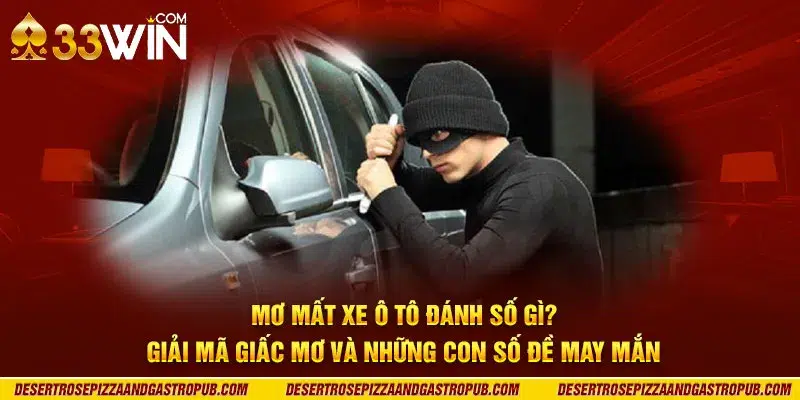 Mơ mất xe ô tô đánh số gì? Giải mã giấc mơ và những con số đề may mắn